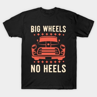Big wheel no heels T-Shirt